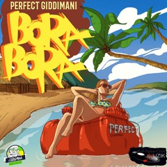 Perfect Giddimani - Bora Bora [Giddimani Records & Full Force Click Muzik 2016]