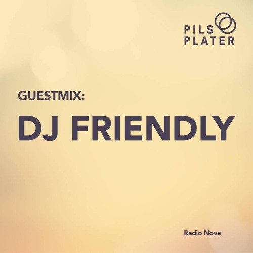 Pils & Plater 13/02/16 - Guestmix: DJ Friendly