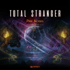 Total Stranger - Pixie Noises (Infinity-Tunes)