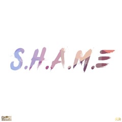 S.H.A.M.E (Ghost Edit)