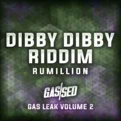Rumillion - Dibby Dibby Riddim [Gas Leak Vol.2]