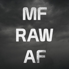 MF RAW AF Playlist