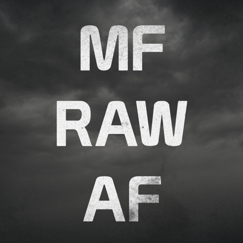 MF RAW AF Playlist