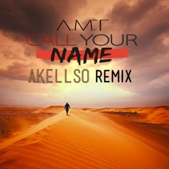 A.M.T - Call Your Name (Akellso Official Remix)