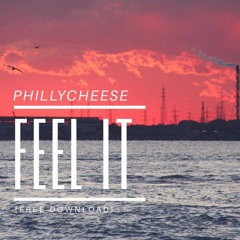 PhillyCheese - Feel It (FREE DOWNLOAD)