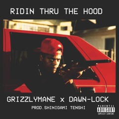 Grizzlymane x Dawn-Lock - Ridin Thru The Hood (Prod. Shinigami Tenshi)