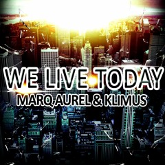 Marq Aurel & Klimus - We Live Today (SY.g.Ma Remix)