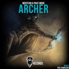 Mertcan & Phat Mode - Archer (Original Mix)[OUT NOW]