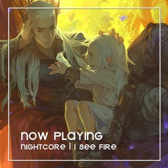 NIGHTCORE | I See Fire