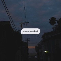 are u awake?, everynight's.