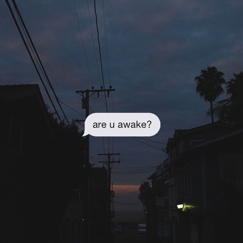 are u awake?, everynight's.