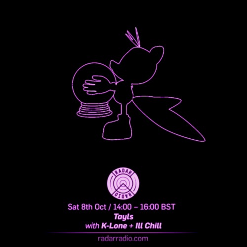 Tayls w/ Special Guests - K-Lone & Ill Chill [Radar Radio] - 8th October 2016
