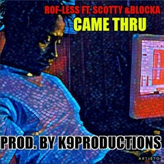Rof Less ft. Scotty & Blocka. "Came Thru"
