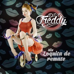 DJ Freddy - Mix Loquita De Remate