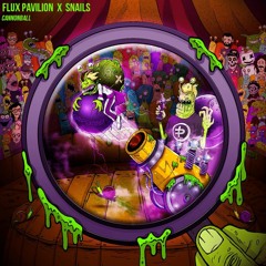 Flux Pavilion & Snails - Cannonball