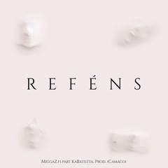Miggaz FS -  Reféns ft. KaBatistta (Prod. Camaco)