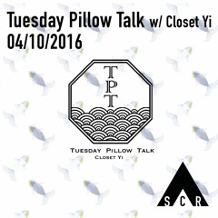 Tuesday Pillow Talk Ep. 15 - 04/10/2016