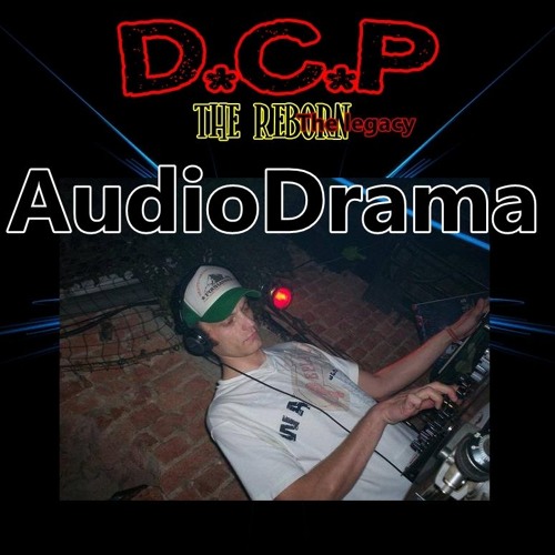 AUDIODRAMA @ DCP Reborn the legacy