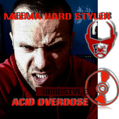 MeEma Hardstyler - Acid Overdose(Hardstyle Edition)