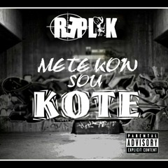 Replik- Mete kow sou kote