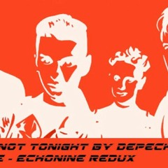 But notTonight by Depche Mode - Echonine Redux