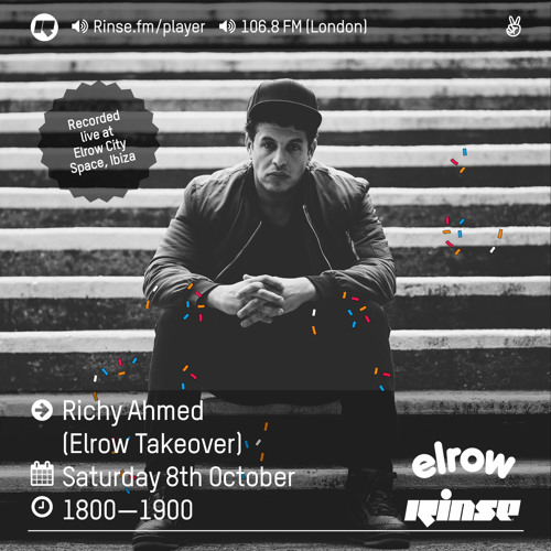 Rinse FM Podcast - Richy Ahmed (Elrow Takeover) - 8th October 2016