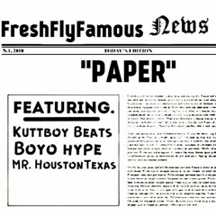 FreshFLYFamous-PAPER ft.KuttBoy,BoyoHype, & Mr.HoustonTexas