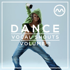 Dance Vocal Shouts Volume 2 (Free Vocal Sample Pack)