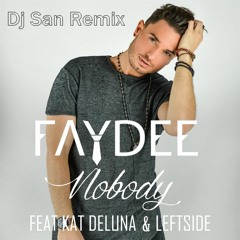 Faydee - Nobody Ft Kat Deluna & Leftside ( Dj San Remix )