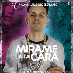 Oniix - Mirame A La Cara