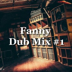 Fanny Dub Mix#1