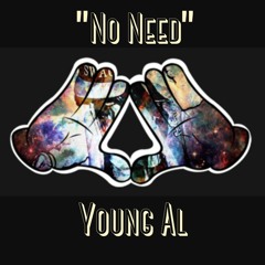 No Need By Young Al