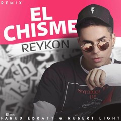 Reykon El Lider - El Chisme [Farud Ebratt & Rubert Light Remix]