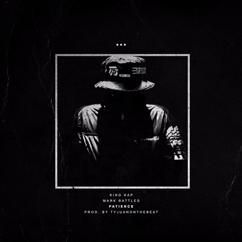 Patience ft. Mark Battles (prod. by TyjuanOnTheBeat)