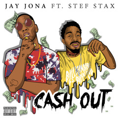 CASH OUT - JAY JONA ft. STEF STAX
