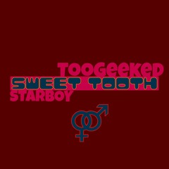 TooGeeked X StarBoy X Sweet Tooth