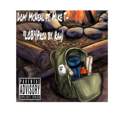 LOB ft. Mike T (Prod. RAH)