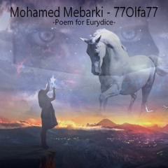 Mohamed Mebarki - 77Olfa77 (Poem For Eurydice)