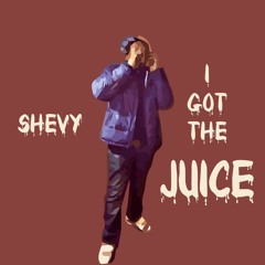 Shevy - I Got The Juice