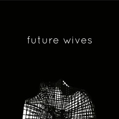 fishermen - Future Wives - Circles As Squares