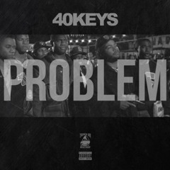 40 Keys - Problem [Thizzler.com]