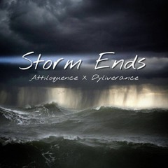 Storm Ends - Attiloquence Ft. Dyliverance