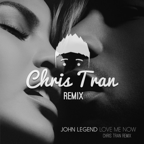 Download Lagu John Legend - Love Me Now (Chris Tran Remix)