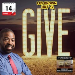 Day 12 - LES BROWN - The Power Of Giving