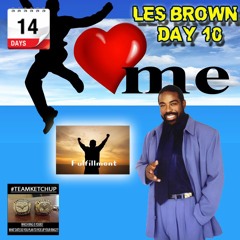 Day 10 - LES BROWN - Self Fulfillment