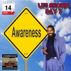 Day 7 - LES BROWN - Self Awareness