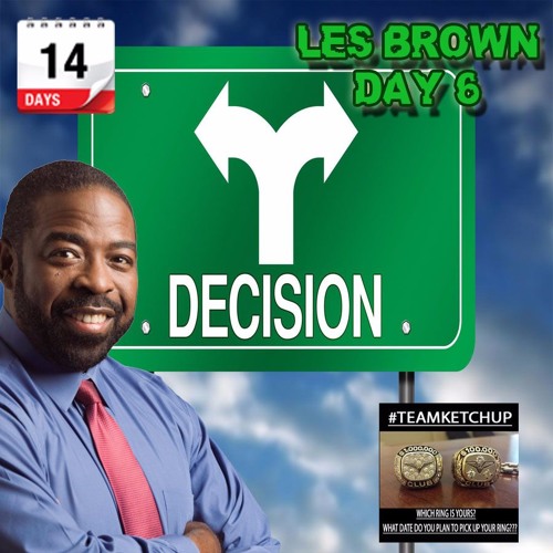 Day 6 - LES BROWN - Decision To Act