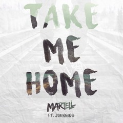 Martell (feat. Johnning) - Take Me Home
