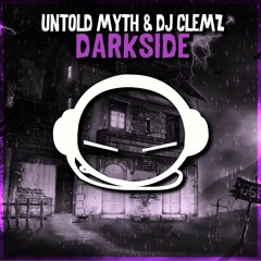 Untold Myth & DJ Clemz - Darkside