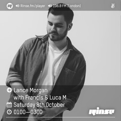 Rinse FM Podcast - Lance Morgan w/ Francis & Luca M - 8th October 2016